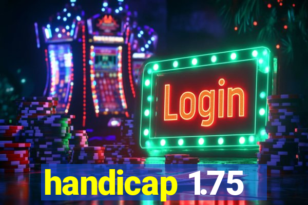 handicap 1.75